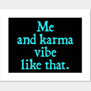 Me and my karma Vibe like that Posters and Art